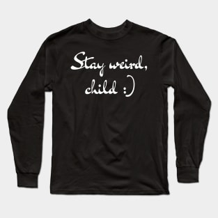 Stay Weird :) Simple Minimalist Black and White Design Long Sleeve T-Shirt